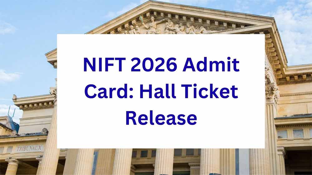 NIFT 2026 Exam: एडमिट कार्ड हुआ जारी, 8 फरवरी को एंट्रेंस टेस्ट