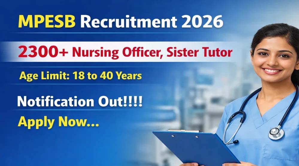 MPESB Vacancy 2026: नर्सिंग ऑफिसर और सिस्टर ट्यूटर के 2317 पदों पर भर्ती, बीएससी नर्सिंग वाले आवेदन करें